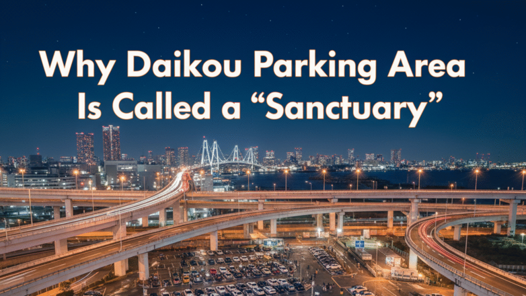 Why Daikoku Parking Area Is Called a “Sanctuary”