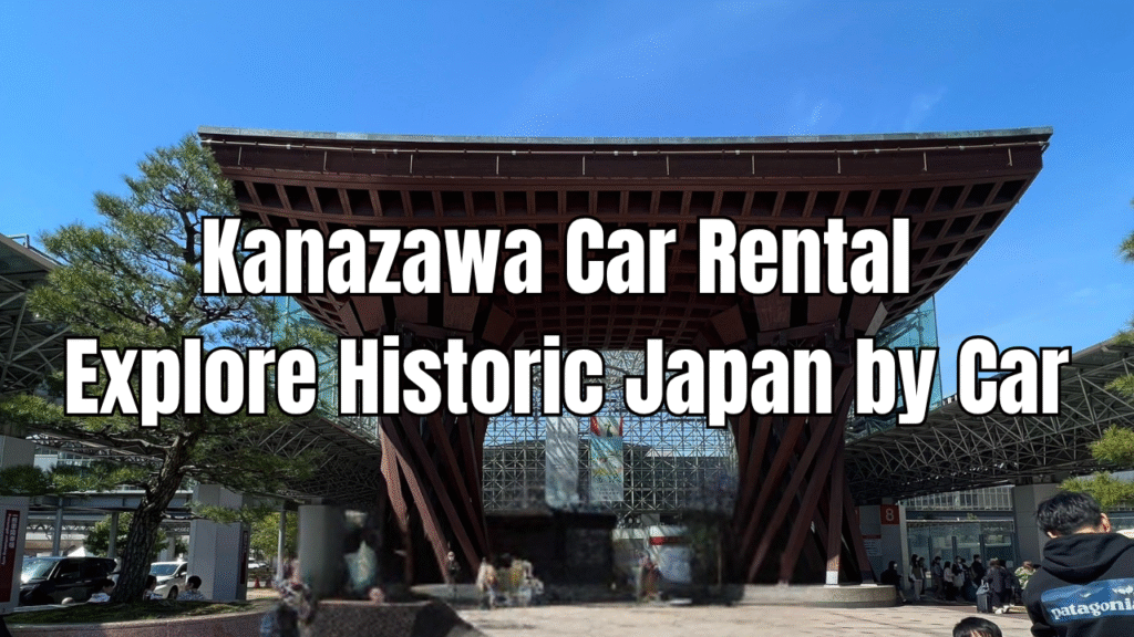 Kanazawa Car Rental Explore Historic Japan by Car