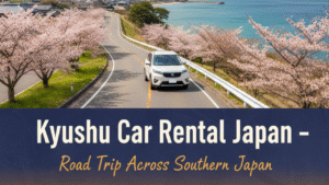 Kyushu Car Rental Japan – Road Trip Across Southern Japan