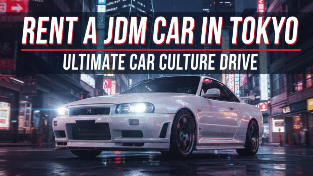 Rent a JDM Car in Tokyo – Ultimate Car Culture Drive
