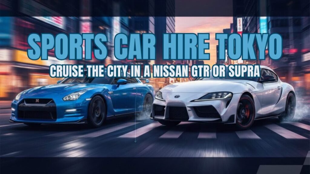 Sports Car Hire Tokyo – Cruise the City in a Nissan GTR or Supra