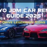 Tokyo JDM Car Rental Guide 2025: Drive Legendary Icons Like GT-R and Supra in the Heart of Japan