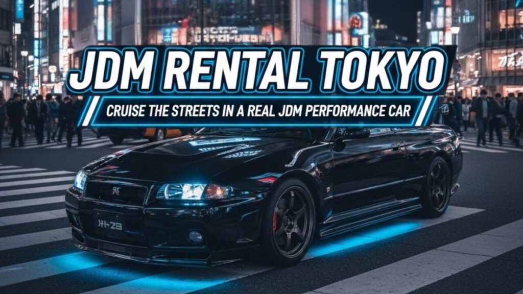 JDM Rental Tokyo – Cruise the Streets in a Real JDM Performance Car