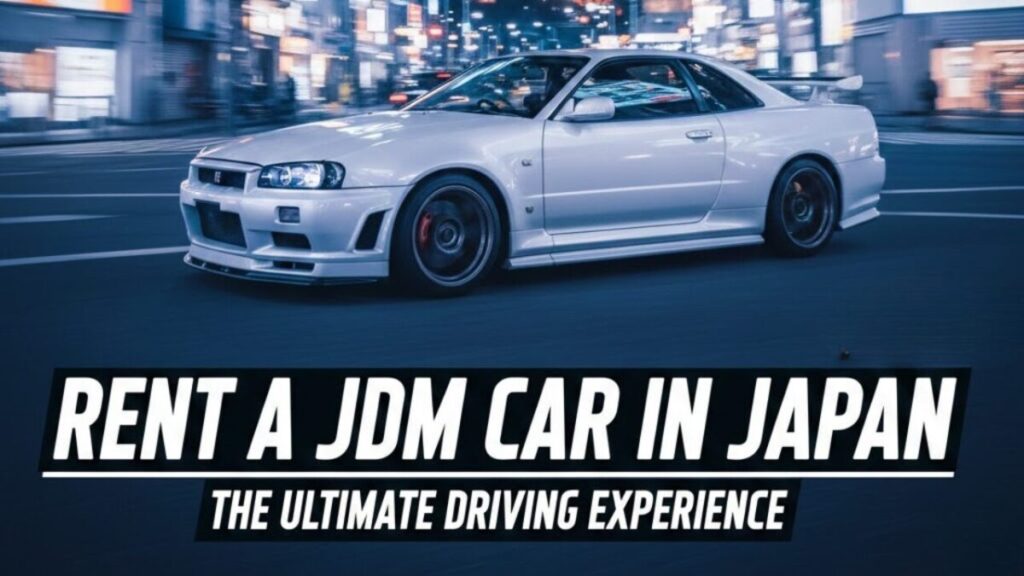 Rent a JDM Car in Japan – The Ultimate Driving Experience
