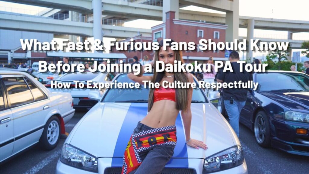 What Fast & Furious Fans Should Know Before Joining a Daikoku PA Tour