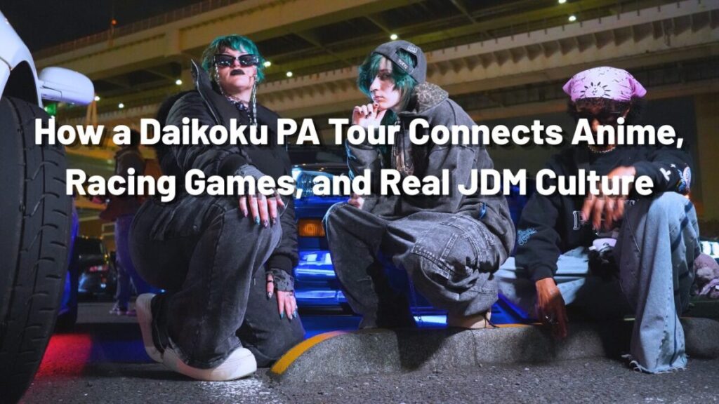 How a Daikoku PA Tour Connects Anime, Racing Games, and Real JDM Culture