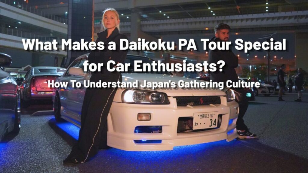 Daikoku PA Tour for Car Meet Fans JDM TOUR
