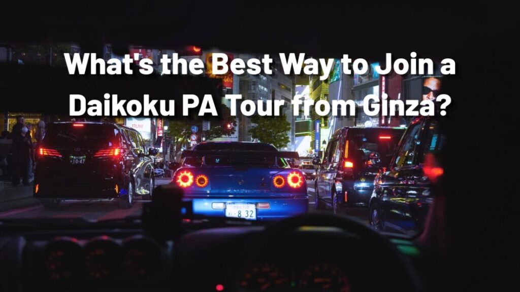 What's the Best Way to Join a Daikoku PA Tour from Ginza?